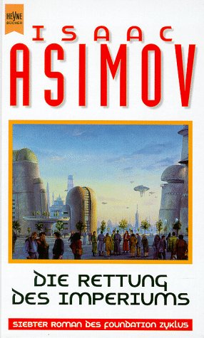 Die Rettung des Imperiums. 7. Roman des Foundation Zyklus. - Isaac Asimov