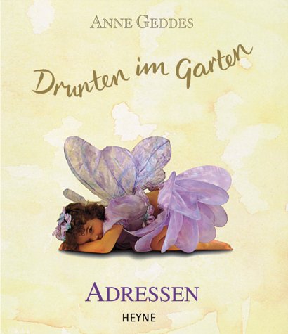 Drunten im Garten. Adressen. (9783453128729) by Geddes, Anne