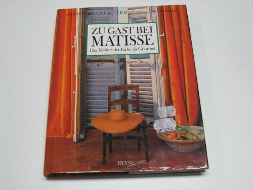 9783453128972: Zu Gast bei Matisse Der Meister der Farbe als Gourmet; mit 50 Rezepten. Gesamttitel: Collection Rolf Heyne - J.-B. Naudin, G. Plazy, C. Jobard