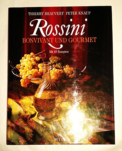 Imagen de archivo de Rossini. Bonvivant und Gourmet. Mit 45 Rezepten. a la venta por Antiquariat Seibold