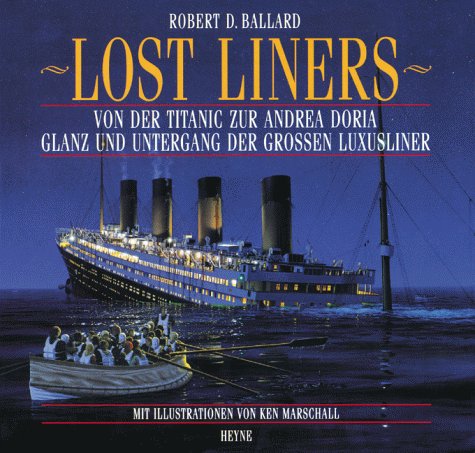 Imagen de archivo de Lost Liners: Von der Titanic zur Andrea Doria. Glanz und Untergang der grossen Luxusliner a la venta por Altstadt Antiquariat Rapperswil