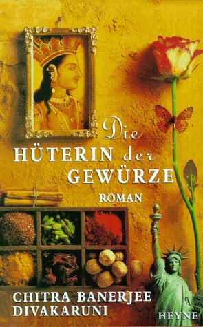 Die Hüterin der Gewürze : Roman. Aus dem Amerikan. von Angelika Naujokat. - Divakaruni, Chitra Banerjee