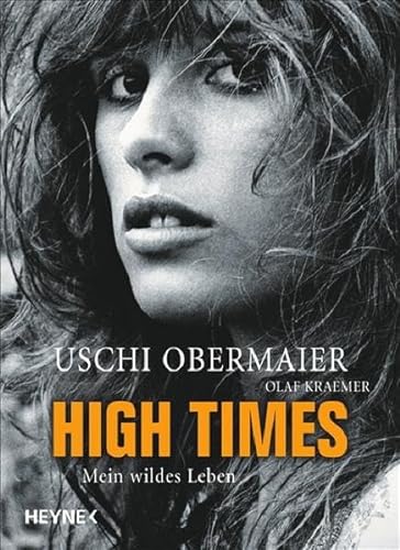 High times Mein wildes Leben / Uschi Obermaier; Olaf Kraemer