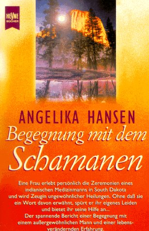 Beispielbild fr Begegnung mit dem Schamanen : die Geschichte einer Heilung durch indianischen Schamanismus. Angelika Hansen / Heyne-Bcher / 13 / Heyne esoterisches Wissen ; 9736 zum Verkauf von Hbner Einzelunternehmen