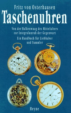 9783453130487: Taschenuhren. Von der Balkenwaag des Mittelalters zur Integralunruh der Gegenwart. Ein Handbuch fr