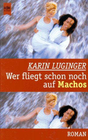 Beispielbild fr Wer fliegt schon noch auf Machos - guter Zustand zum Verkauf von Weisel