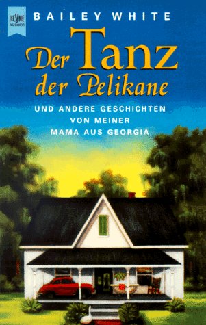 Beispielbild fr Der Tanz der Pelikane und andere Geschichten von meiner Mama aus Georgia. TB zum Verkauf von Deichkieker Bcherkiste