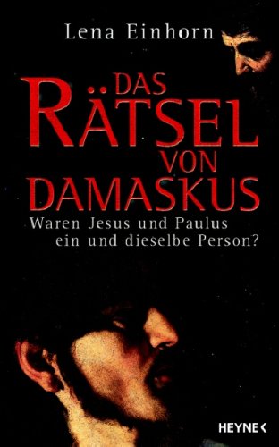 Stock image for Das Rtsel von Damaskus: Waren Jesus und Paulus ein und dieselbe Person? for sale by medimops
