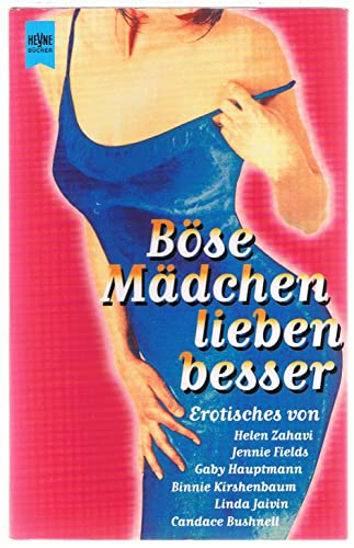 BÃ¶se MÃ¤dchen lieben besser. Erotisches. (9783453131576) by Zahavi, Helen; Fields, Jennie; Hauptmann, Gaby; Proske, Christine