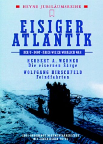 Eisiger Atlantik. Die eisernen SÃ¤rge / Feindfahrten. (9783453131712) by Werner, Herbert A.; Hirschfeld, Wolfgang