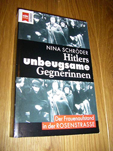 Stock image for Hitlers unbeugsame Gegnerinnen. Der Frauenaufstand in der Rosenstraße. Originalausgabe. for sale by Antiquariat & Verlag Jenior