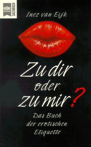 Beispielbild fr Zu dir oder zu mir? Das Buch der erotischen Etiquette zum Verkauf von Kultgut