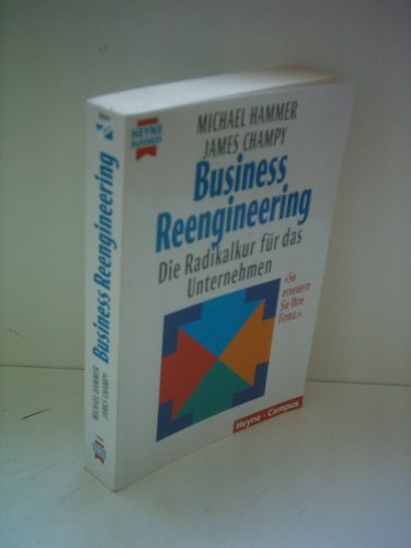 Business Reengineering. Die Radikalkur für das Unternehmen - Michael Hammer, James Champy