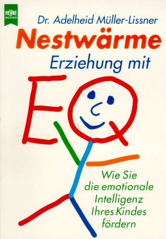 Beispielbild fr Nestwrme: Erziehung mit EQ. Wie Sie die emotionale Intelligenz Ihres Kindes frdern. zum Verkauf von medimops