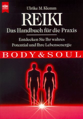 9783453132702: Reiki. Das Handbuch für die Praxis. Entdecken Sie Ihr wahres Potential und Ihre Lebensenergie. Body & Soul