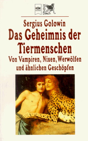 Beispielbild fr Das Geheimnis der Tiermenschen. Von Vampiren, Nixen, Werwlfen und hnlichen Geschpfen. zum Verkauf von medimops