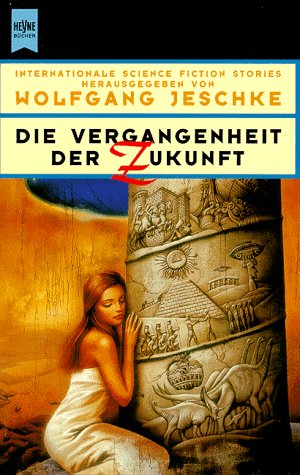 Die Vergangenheit der Zukunft : internationale Science-fiction-Erzählungen. - Jeschke, Wolfgang Hrsg.