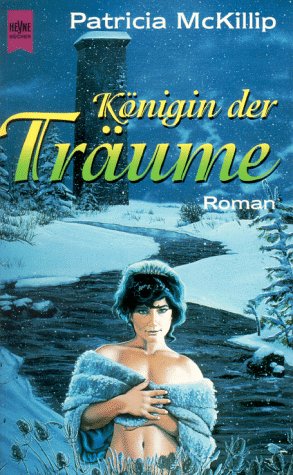 Die Königin der Träume - McKillip, Patricia A. und Patricia A. MacKillip