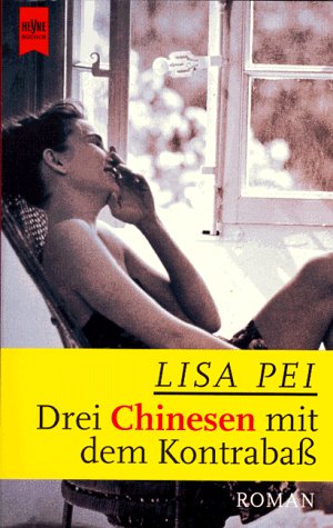 Drei Chinesen mit dem KontrabaÃŸ. (9783453136946) by Lisa Pei