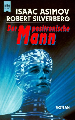 Der positronische Mann - Asimov, Isaac und Robert Silverberg