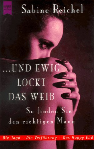 9783453137554: Und ewig lockt das Weib!