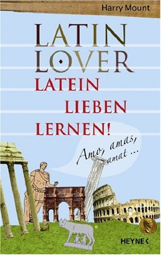Imagen de archivo de Latin Lover: Latein lieben lernen! a la venta por Ammareal