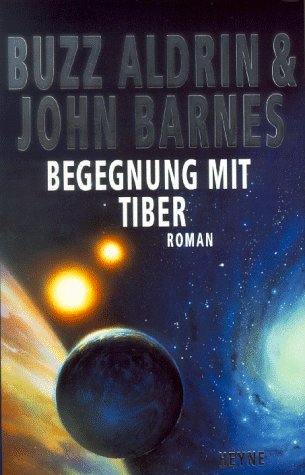 Begegnung mit Tiber : Roman. & John Barnes. Aus dem Amerikan. von Irene Holicki - Aldrin, Buzz und John Barnes
