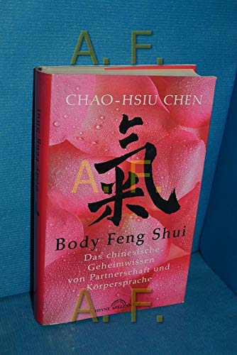 Beispielbild fr Body-Feng-Shui Das chinesische Geheimwissen von Partnerschaft und Krpersprache zum Verkauf von Antiquariat Smock