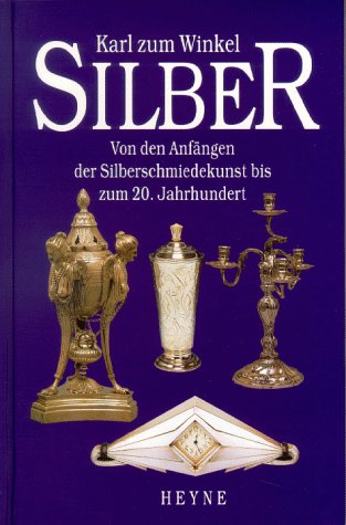 Silber - von den Anfängen der Silberschmiedekunst bis zum 20. Jahrhundert