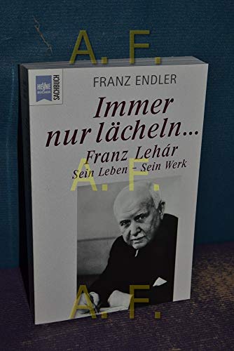 Beispielbild fr Immer nur lcheln. Franz Lehar. Sein Leben - Sein Werk. zum Verkauf von medimops