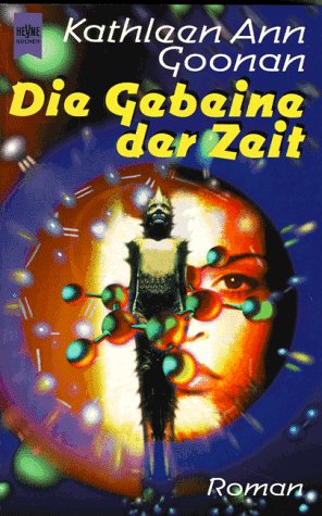 Die Gebeine der Zeit. Science Fiction Roman. TB - Kathleen Ann Goonan, Hg.: Wolfgang Jeschke