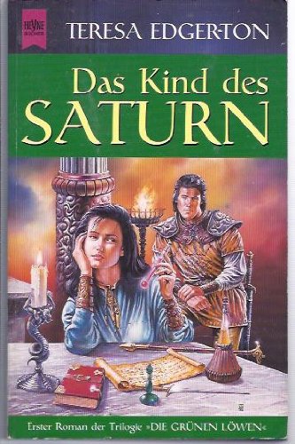 Beispielbild fr Das Kind des Saturn. 1. Roman der Trilogie 'Die grnen Lwen'. zum Verkauf von medimops