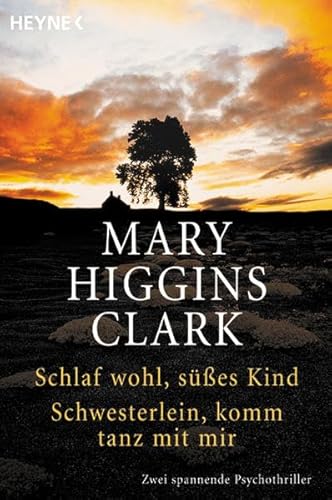 Schlaf wohl, mein sÃ¼sses Kind /Schwesterlein, komm tanz mit mir: Zwei spannende Psychothriller (Heyne Tip des Monats (23)) Clark, Mary Higgins - Clark, Mary Higgins