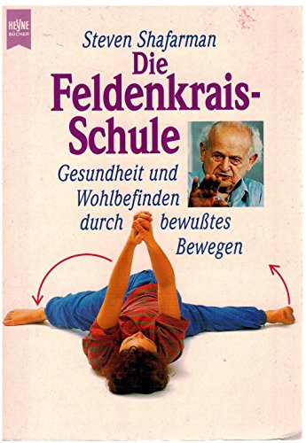 Stock image for Die Feldenkrais Schule. Gesundheit und Wohlbefinden durch bewutes Bewegen. for sale by medimops