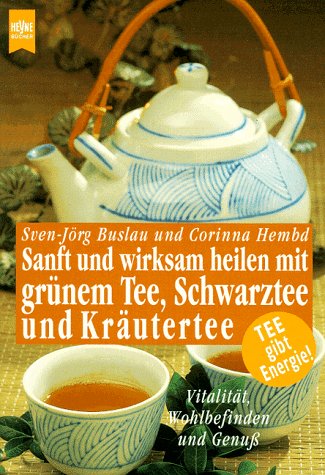 9783453140745: Sanft und wirksam heilen mit grnem Tee, Schwarztee und Krutertee - Buslau, Sven-Jrg