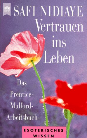 Stock image for Vertrauen ins Leben. Das Prentice- Mulford- Arbeitsbuch. for sale by medimops