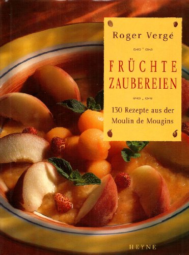 Stock image for Frchtezaubereien. 130 Rezepte aus der Moulin de Mougins for sale by medimops