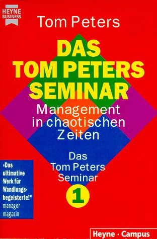 Das Tom Peters Seminar 1. Management in chaotischen Zeiten. (9783453141940) by Peters, Tom