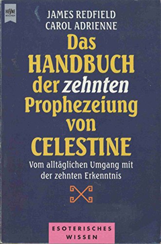 Beispielbild fr Das Handbuch der Zehnten Prphezeiung von Celestine. Vom alltglichen Umgang mit der zehnten Erkenntnis zum Verkauf von Celler Versandantiquariat