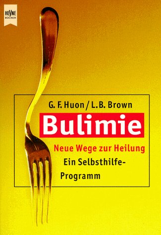 Stock image for Bulimie. Neue Wege zur Heilung, ein Selbsthilfeprogramm. for sale by medimops