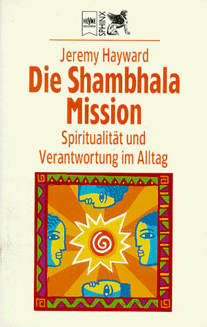 Imagen de archivo de Die Shambhala- Mission. Spiritualitt und Verantwortung im Alltag. a la venta por medimops