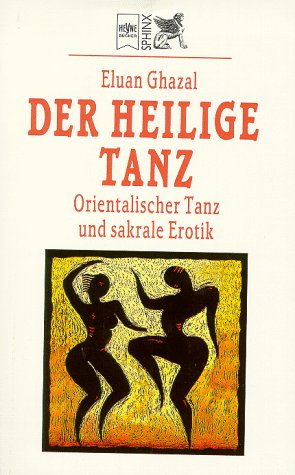 Beispielbild fr Der heilige Tanz. Orientalischer Tanz und sakrale Erotik. zum Verkauf von medimops