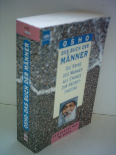 Das Buch der MÃ¤nner. Die Krise des Mannes als Chance zur Selbstfindung. (9783453146761) by Osho