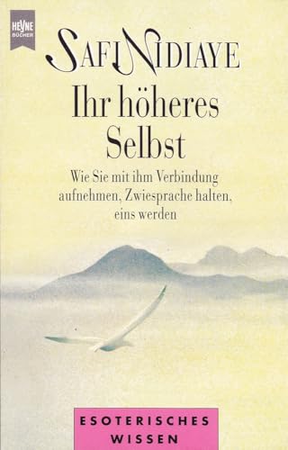 Stock image for Ihr hheres Selbst [p1t] : wie Sie mit ihm Verbindung aufnehmen, Zwiesprache halten, eins werden for sale by medimops