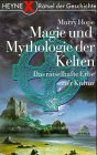 Imagen de archivo de Magie und Mythologie der Kelten. Das rtselhafte Erbe einer Kultur. a la venta por medimops