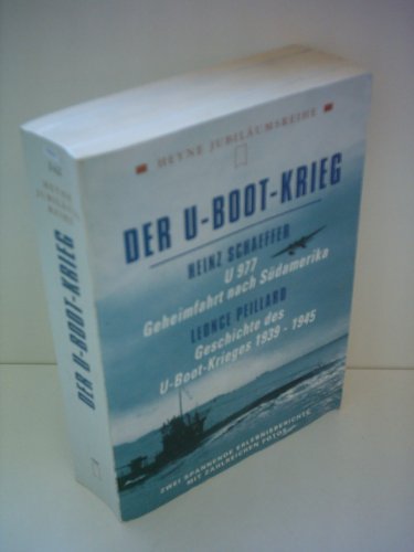 Der U-Boot-Krieg : zwei spannende Erlebnisberichte. Heyne-Bücher / 50 / Heyne-Jubiläumsbände ; Nr. 142 - Schaeffer, Heinz; Peillard, Leonce
