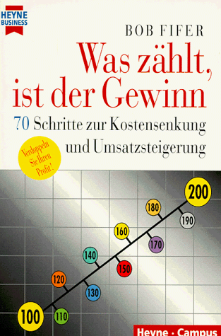 Beispielbild fr Was zhlt, ist der Gewinn. 70 Schritte zur Kostensenkung und Umsatzsteigerung. zum Verkauf von medimops