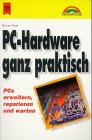 Beispielbild fr PC-Hardware ganz praktisch PCs erweitern, reparieren und warten zum Verkauf von Antiquariat Smock