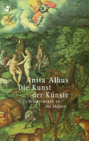 Beispielbild fr Die Kunst der Knste : Erinnerungen an die Malerei. Heyne-Bcher / 62 / Diana-Taschenbuch Nr.0028. zum Verkauf von Antiquariat KAMAS