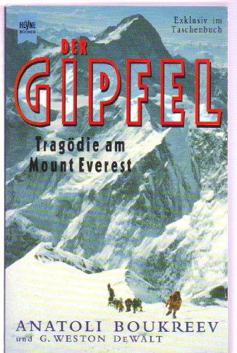 Der Gipfel. TragÃ¶die am Mount Everest. (9783453150522) by Boukreev, Anatoli; DeWalt, G. Weston